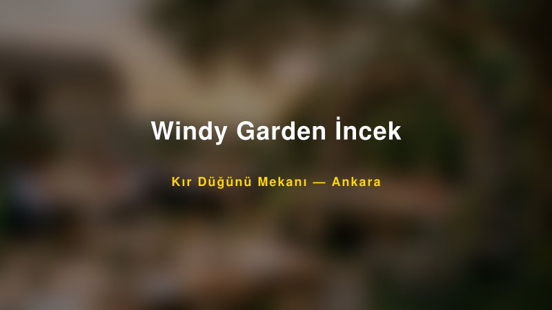 Windy Garden İncek Ankara Kır Düğünü Mekanı