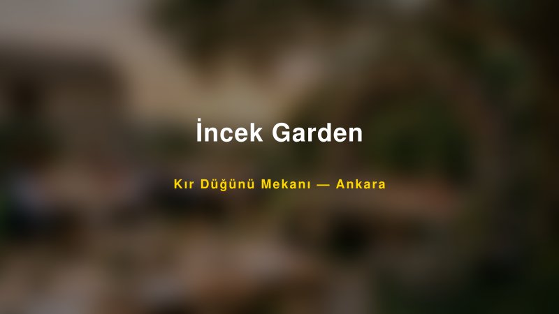 İncek Garden Ankara Kır Düğünü Mekanı