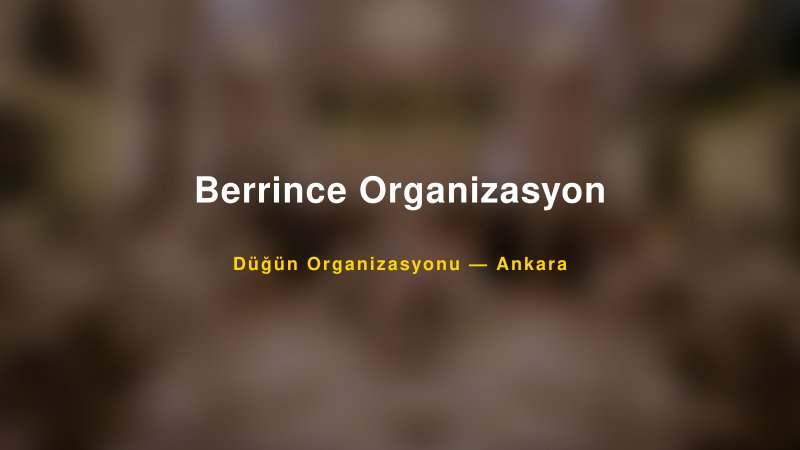 Berrince Organizasyon — Ankara Kır Düğünü Mekanı Rehberi