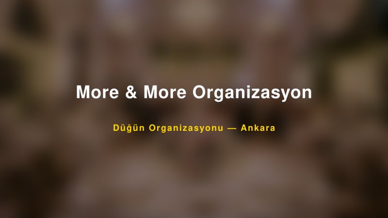 More & More Organizasyon — Ankara Kır Düğünü Mekanı Rehberi