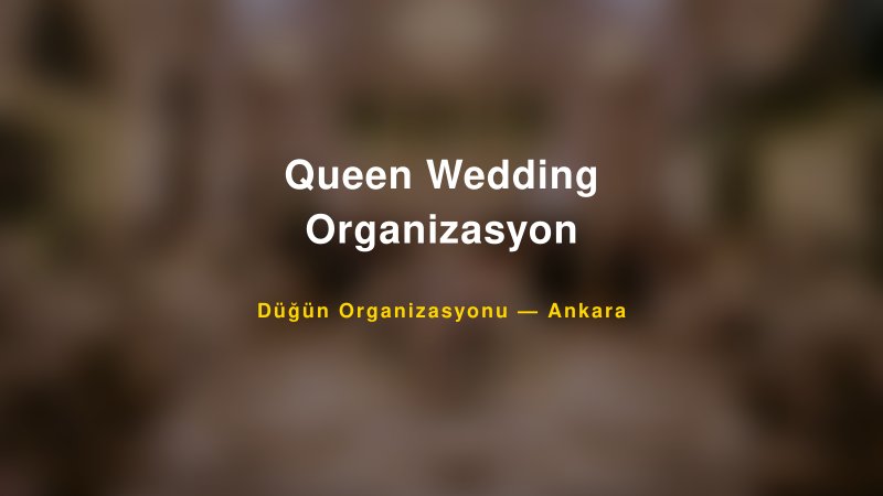 Queen Wedding Organizasyon — Ankara Kır Düğünü Mekanı Rehberi